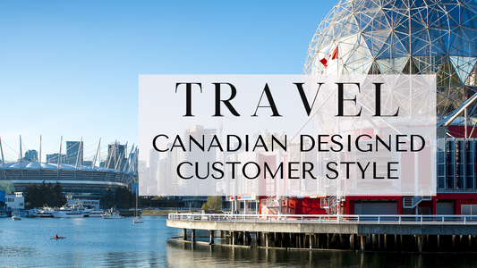 Customer Style Canadian Designed Travel